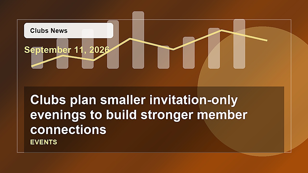 Clubs plan smaller invitation-only evenings to build stronger member connections