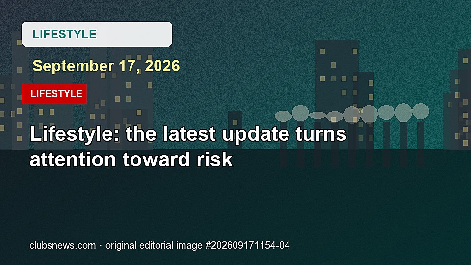 Lifestyle: the latest update turns attention toward risk