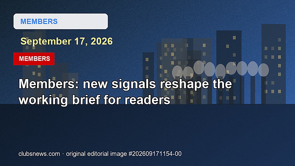 Members: new signals reshape the working brief for readers