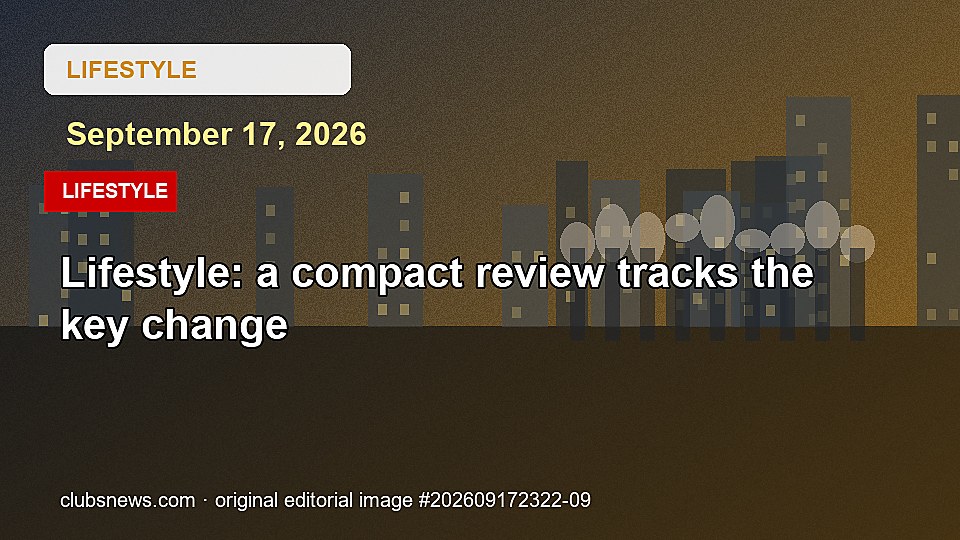 Lifestyle: a compact review tracks the key change
